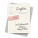 Overdue Birthday Card by Fine Moments