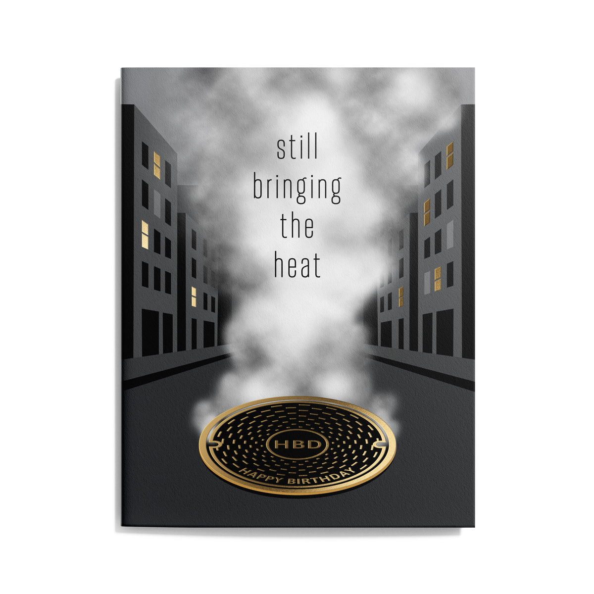 Urban themed birthday card that reads "still bringing the heat – Happy Birthday"