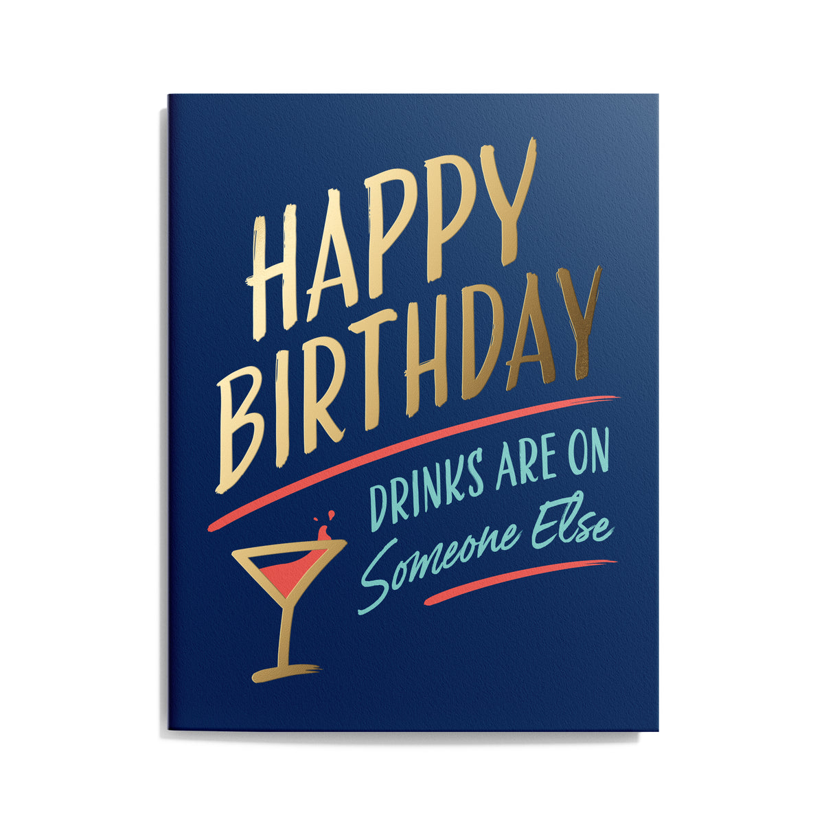 Birthday card with navy blue background that says "Happy Birthday – Drinks are on someone else". 