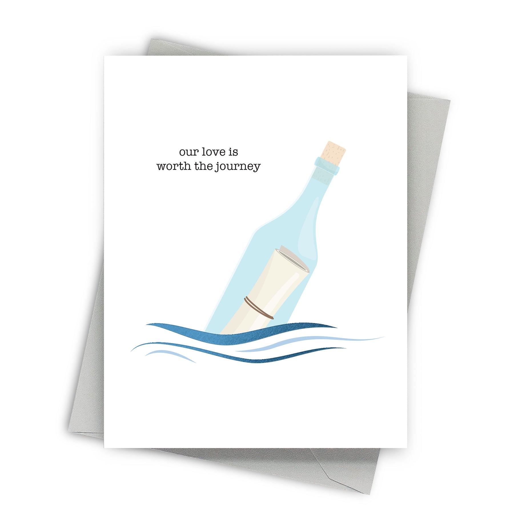 Greeting card with a bottle and message on water, text 'our love is worth the journey', on a white background.