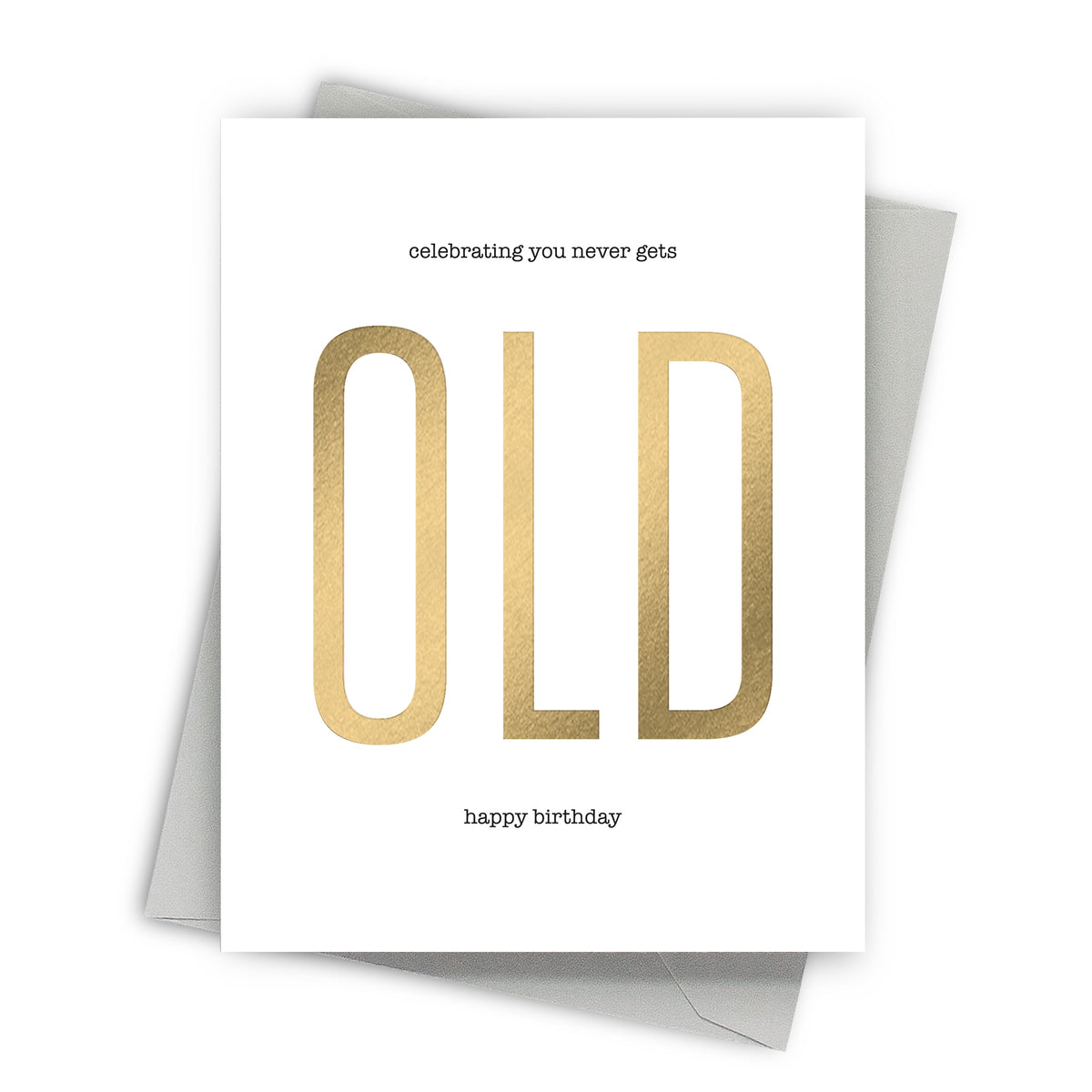 Never Old Birthday Greeting Card